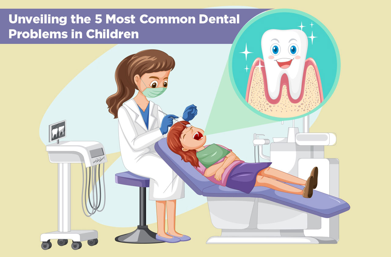 Unveiling the 5 Most Common Dental Problems in Children